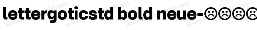 lettergoticstd bold neue字体转换